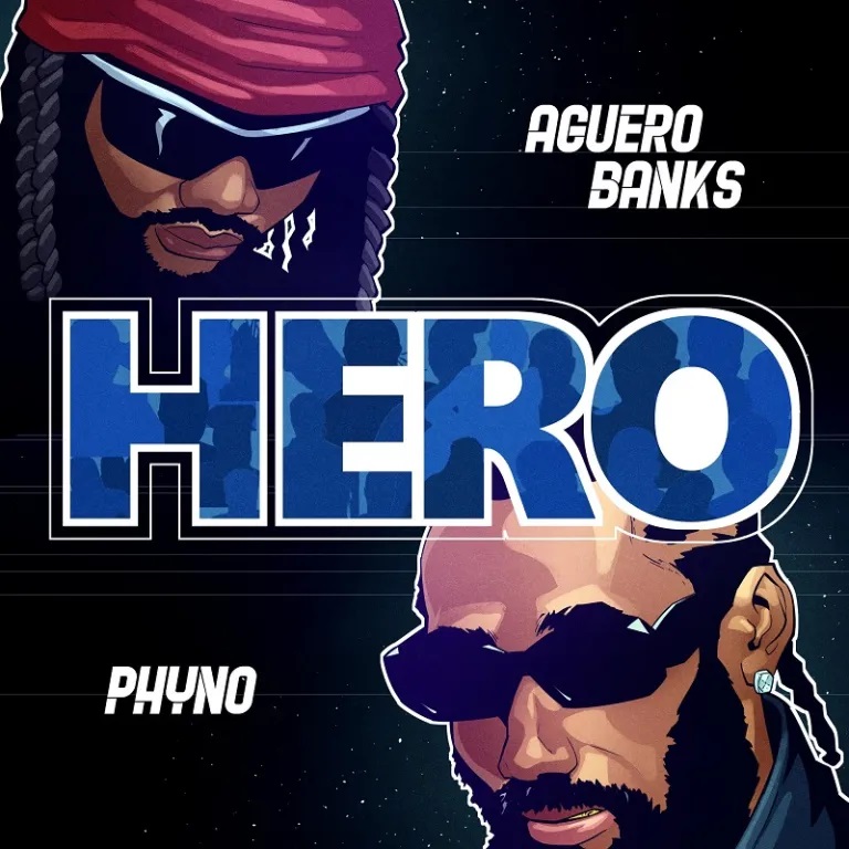 Aguero Banks – Hero Ft. Phyno ( Mp3 Download)